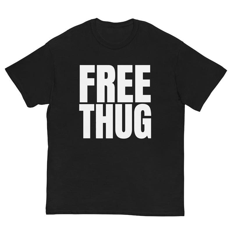 Free Thug T-Shirts, Sweatshirts & Hoodies – image 1, Free Thug Tee, Free Thug Merch, Free Thug Shirt, Free Thug Sweatshirt, Free Thug Hoodie, Free Thug Clothes