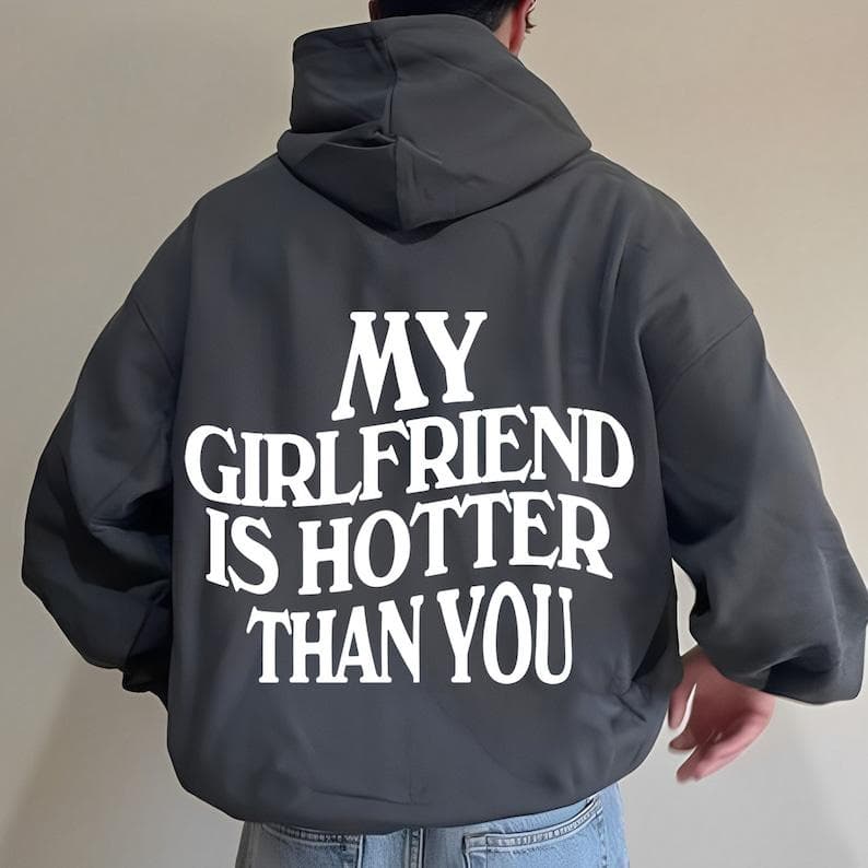 Divertida Camiseta, Sudadera y Sudadera con Capucha 'Girlfriend Is Hotter Than You' – image 1, My Girlfriend Is Hotter Than You Tee, My Girlfriend Is Hotter Than You Merch, My Girlfriend Is Hotter Than You Shirt, My Girlfriend Is Hotter Than You Sweatshirt, My Girlfriend Is Hotter Than You Hoodie, My Girlfriend Is Hotter Than You Clothes