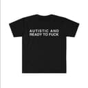 Funny Meme T-Shirt: Autistic and Ready to F Parody Shirt Gift 1 small thumbnail