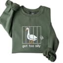 Got Too Silly Goose Sweatshirt, Silly Sweatshirt, Funny Silly Goose Sweater for men and women, Trendy Sweatshirt M548 2 small thumbnail
