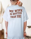 My Wife Is Hotter Than You Shirt, Funny Couple Sweatshirt, Boyfriend Hoodie, My Wife Gift Shirt, Gift For Husband 3 small thumbnail