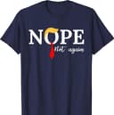 Nope not again T-Shirt | Unisex Cotton Tee Gift | Full Size, Gift for him and her, Sweatshirt, Hoodie 1 small thumbnail