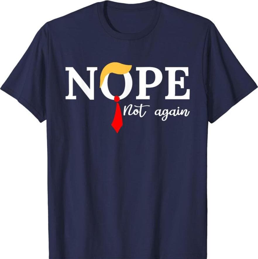 Nope not again T-Shirt | Unisex Cotton Tee Gift | Full Size, Gift for him and her, Sweatshirt, Hoodie – image 1, Nope not again Tee, Nope not again Shirt, Nope not again Sweatshirt, Nope not again Hoodie, Nope not again Clothes