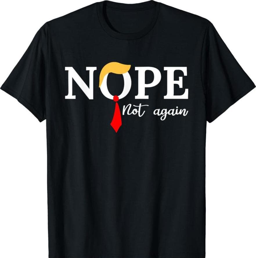 Nope not again T-Shirt | Unisex Cotton Tee Gift | Full Size, Gift for him and her, Sweatshirt, Hoodie – image 4, Nope not again Tee, Nope not again Shirt, Nope not again Sweatshirt, Nope not again Hoodie, Nope not again Clothes