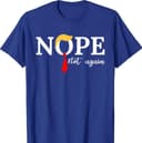 Nope not again T-Shirt | Unisex Cotton Tee Gift | Full Size, Gift for him and her, Sweatshirt, Hoodie 3 small thumbnail