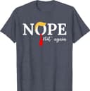 Nope not again T-Shirt | Unisex Cotton Tee Gift | Full Size, Gift for him and her, Sweatshirt, Hoodie 2 small thumbnail