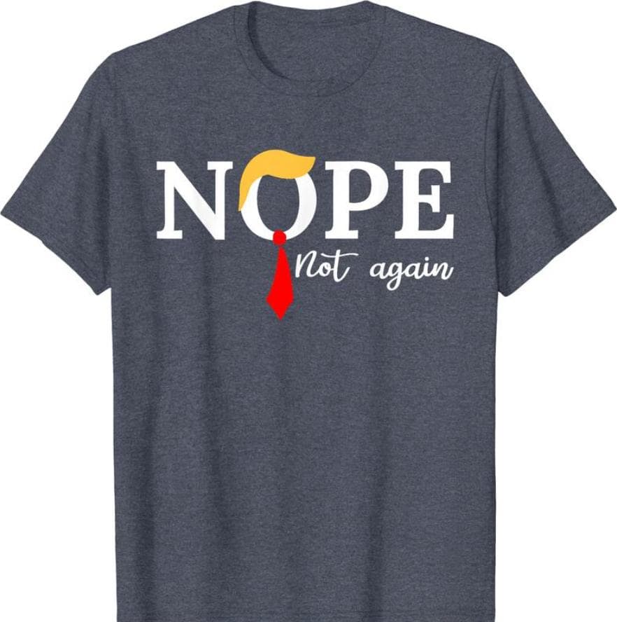 Nope not again T-Shirt | Unisex Cotton Tee Gift | Full Size, Gift for him and her, Sweatshirt, Hoodie – image 2, Nope not again Tee, Nope not again Shirt, Nope not again Sweatshirt, Nope not again Hoodie, Nope not again Clothes