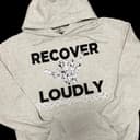 “Recover Loudly” Graphic Tee, Crewneck, Hoodie, Sweatshirt 1 small thumbnail