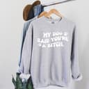 Sarcastic 'My Dog Said You're a Bitch' Dog Mom Sweatshirt 3 small thumbnail