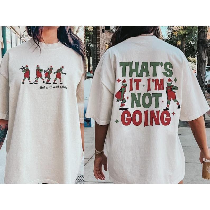 That's It I'm Not Going Funny Christmas Sudadera, Hoodie y Camiseta – image 2, Grinch Tee, Grinch Merch, Grinch Shirt, Grinch Sweatshirt, Grinch Hoodie, Grinch Clothes