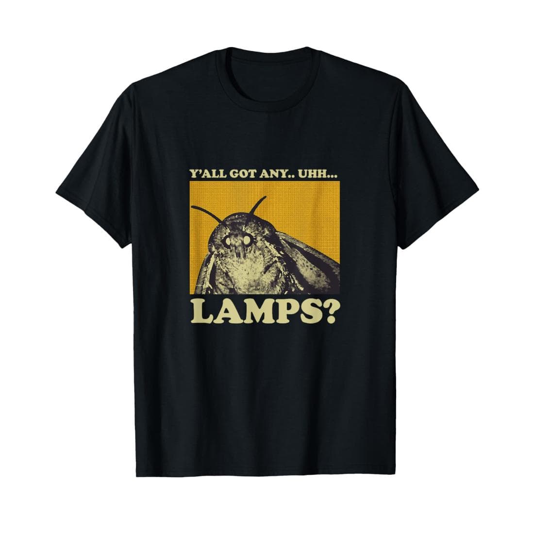 Y'all Got Any Lamps Moth Insect Meme Gift T-Shirt, Meme Tee, Funny Shirt, Dumb Shirt. Unisex Graphic Tee, Funny Gift Round Neck Casual – image 1, Y'all Got Any Lamps Moth Insect Tee, Y'all Got Any Lamps Moth Insect Merch, Y'all Got Any Lamps Moth Insect Shirt, Y'all Got Any Lamps Moth Insect Sweatshirt, Y'all Got Any Lamps Moth Insect Hoodie, Y'all Got Any Lamps Moth Insect Clothes