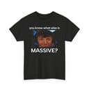 You Know What Else Is Massive Funny T-shirt, Sweatshirt & Hoodie 1 small thumbnail