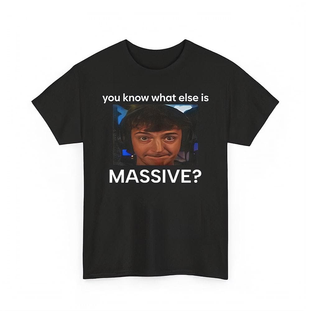 You Know What Else Is Massive Funny T-shirt, Sweatshirt & Hoodie – image 1, You Know What Else Is Massive Tee, You Know What Else Is Massive Merch, You Know What Else Is Massive Shirt, You Know What Else Is Massive Sweatshirt, You Know What Else Is Massive Hoodie, You Know What Else Is Massive Clothes
